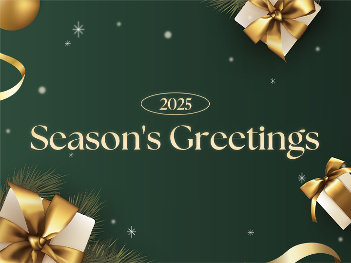 2025 SEASON'S GREETINGS​